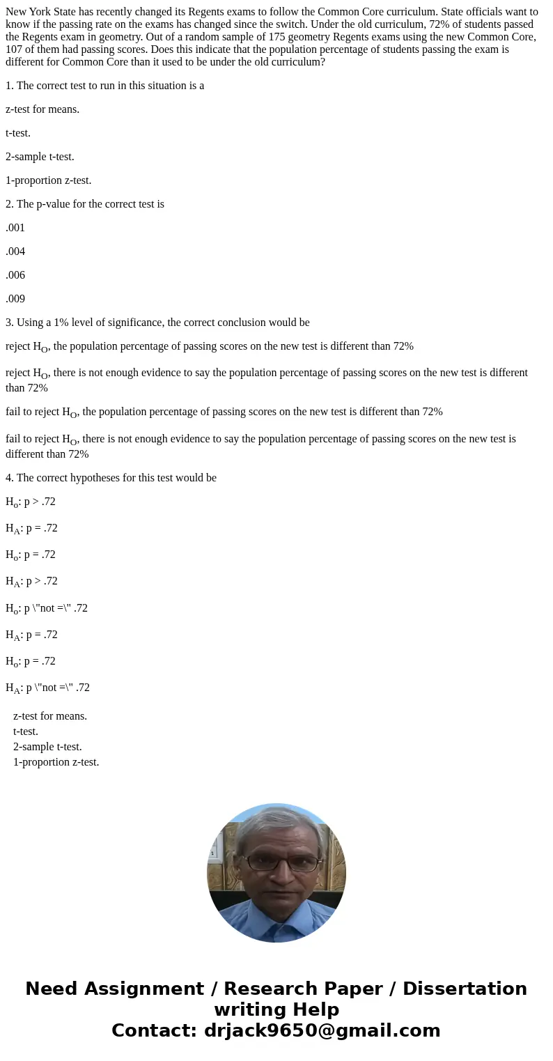 New York State has recently changed its Regents exams to follow the Common Core curriculum. State officials want to know if the passing rate on the exams has ch New York State has recently changed its Regents exams to follow the Common Core curriculum. State officials want to know if the passing rate on the exams has ch
