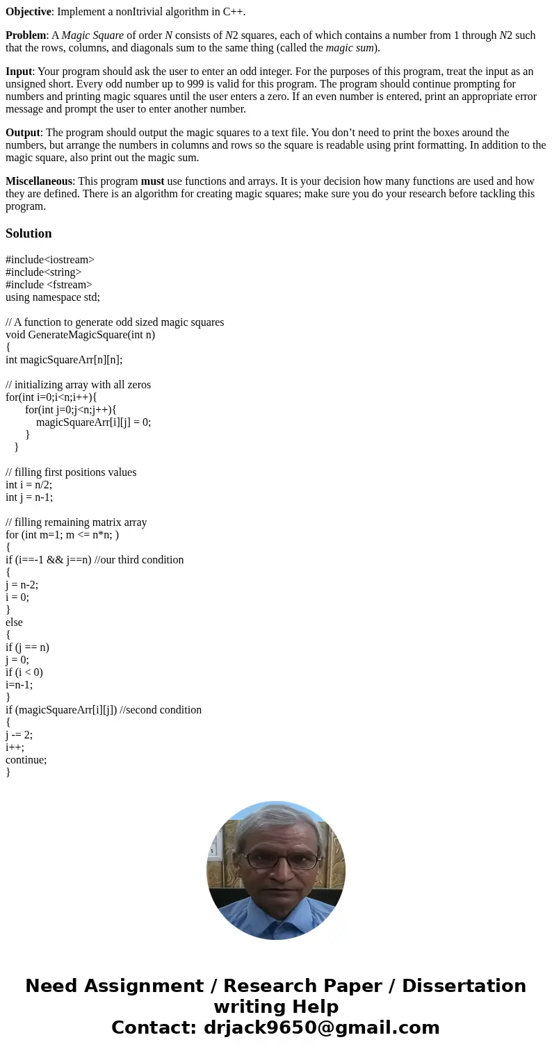 Objective: Implement a nonItrivial algorithm in C++. Problem: A Magic Square of order N consists of N2 squares, each of which contains a number from 1 through N