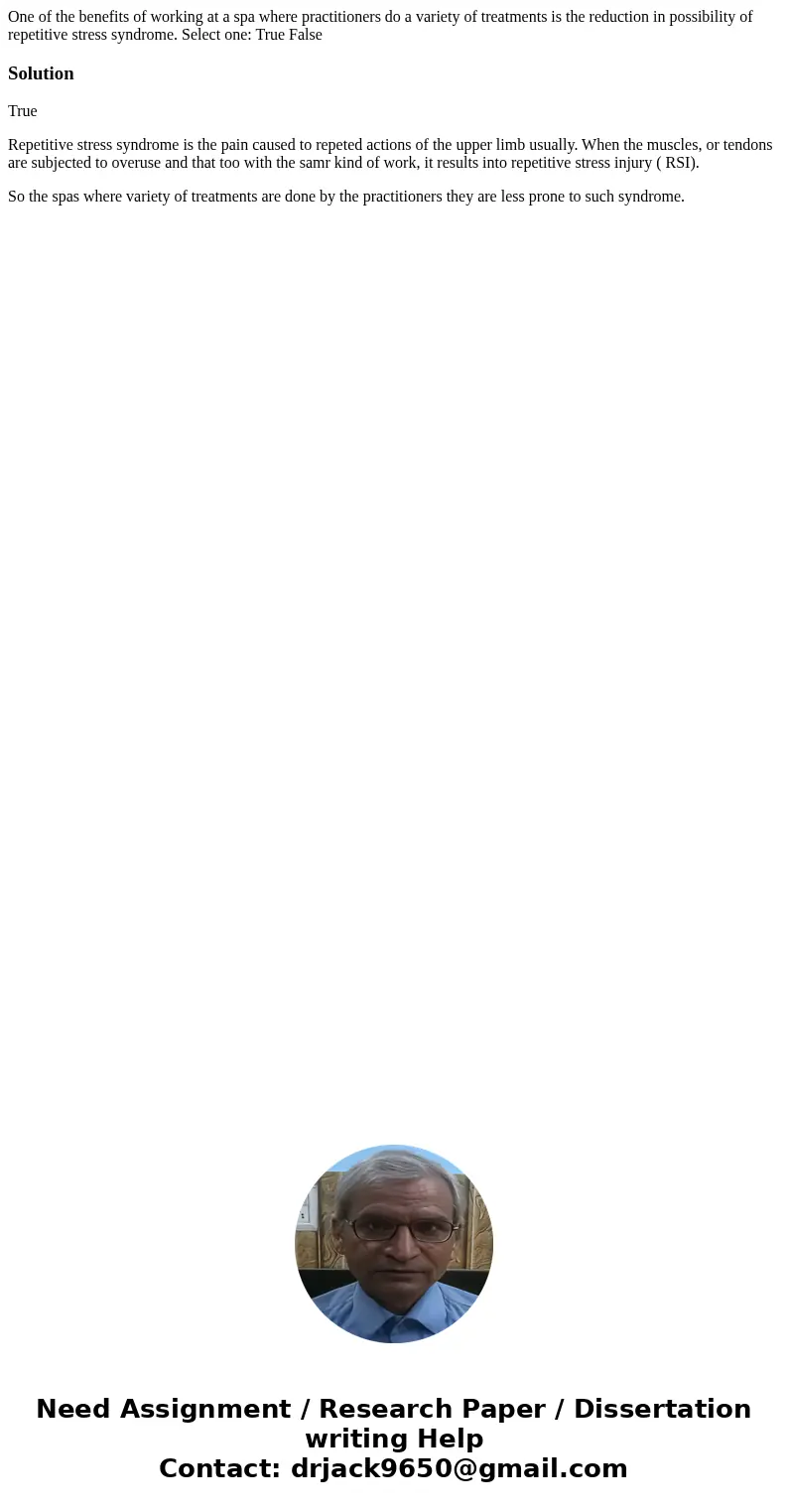 One of the benefits of working at a spa where practitioners do a variety of treatments is the reduction in possibility of repetitive stress syndrome. Select on  One of the benefits of working at a spa where practitioners do a variety of treatments is the reduction in possibility of repetitive stress syndrome. Select on