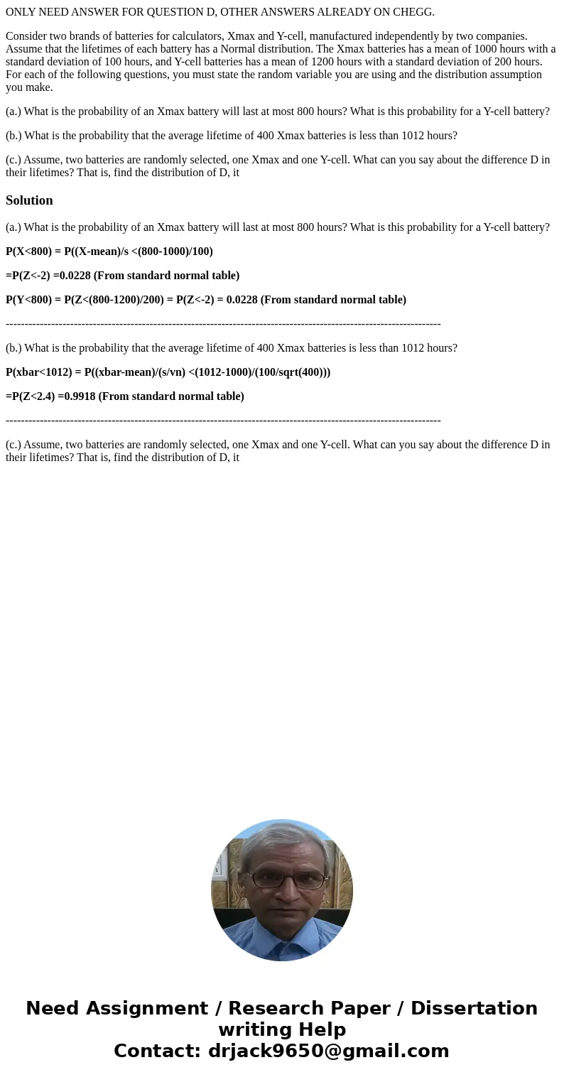 ONLY NEED ANSWER FOR QUESTION D, OTHER ANSWERS ALREADY ON CHEGG. Consider two brands of batteries for calculators, Xmax and Y-cell, manufactured independently b ONLY NEED ANSWER FOR QUESTION D, OTHER ANSWERS ALREADY ON CHEGG. Consider two brands of batteries for calculators, Xmax and Y-cell, manufactured independently b