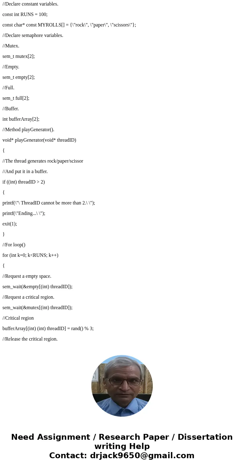 Paper - Rock - Scissors game using threads (C Language) Paper - Rock - Scissors game (Paper covers rocks, rocks crush scissors and scissors cut paper). Main thr Paper - Rock - Scissors game using threads (C Language) Paper - Rock - Scissors game (Paper covers rocks, rocks crush scissors and scissors cut paper). Main thr