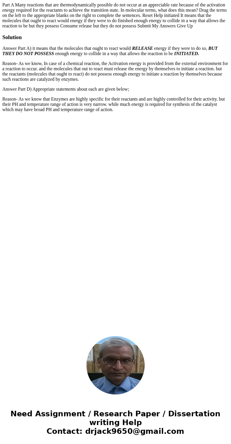Part A Many reactions that are thermodynamically possible do not occur at an appreciable rate because of the activation energy required for the reactants to ac  Part A Many reactions that are thermodynamically possible do not occur at an appreciable rate because of the activation energy required for the reactants to ac