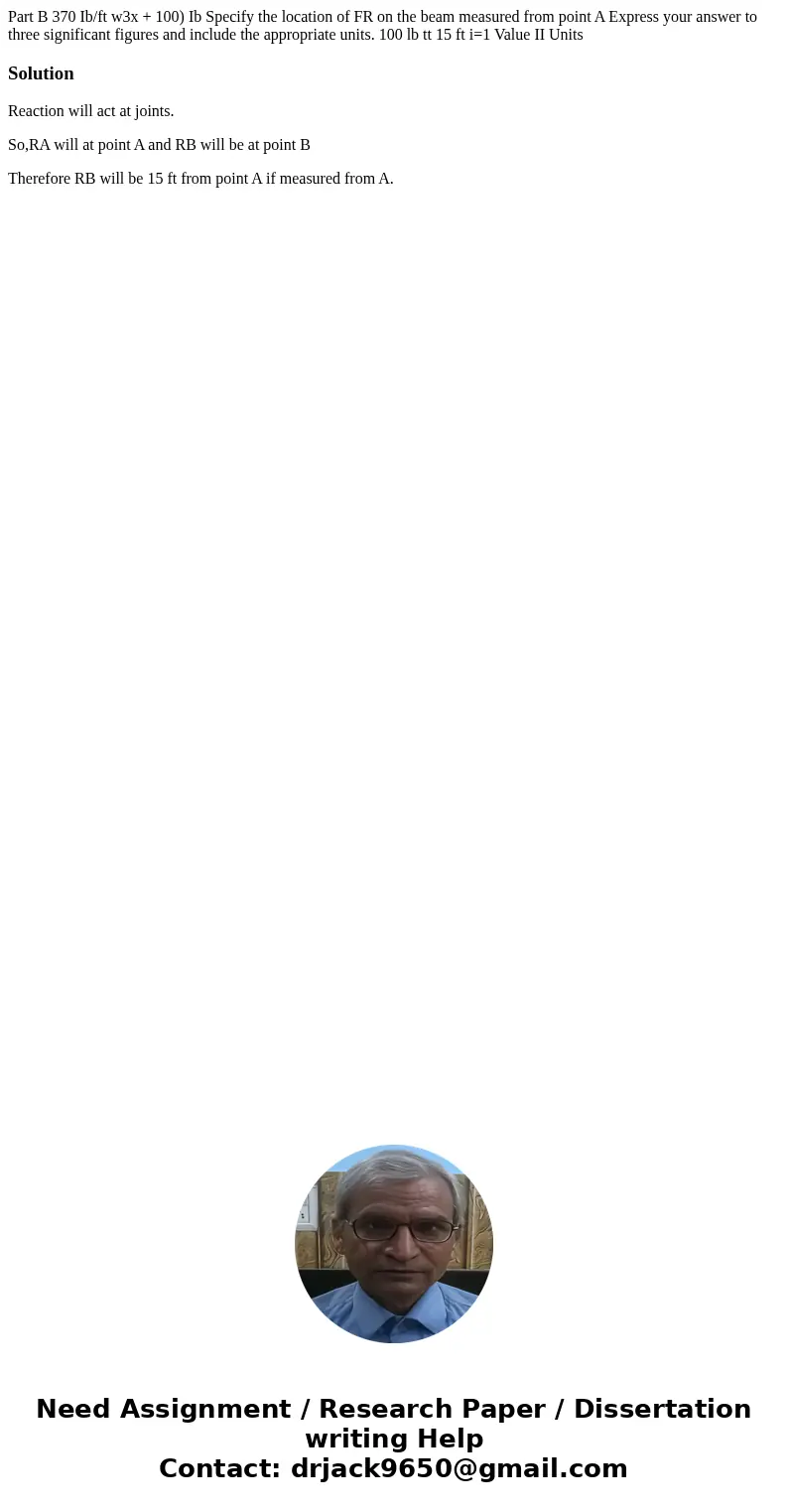 Part B 370 Ib/ft w3x + 100) Ib Specify the location of FR on the beam measured from point A Express your answer to three significant figures and include the ap  Part B 370 Ib/ft w3x + 100) Ib Specify the location of FR on the beam measured from point A Express your answer to three significant figures and include the ap