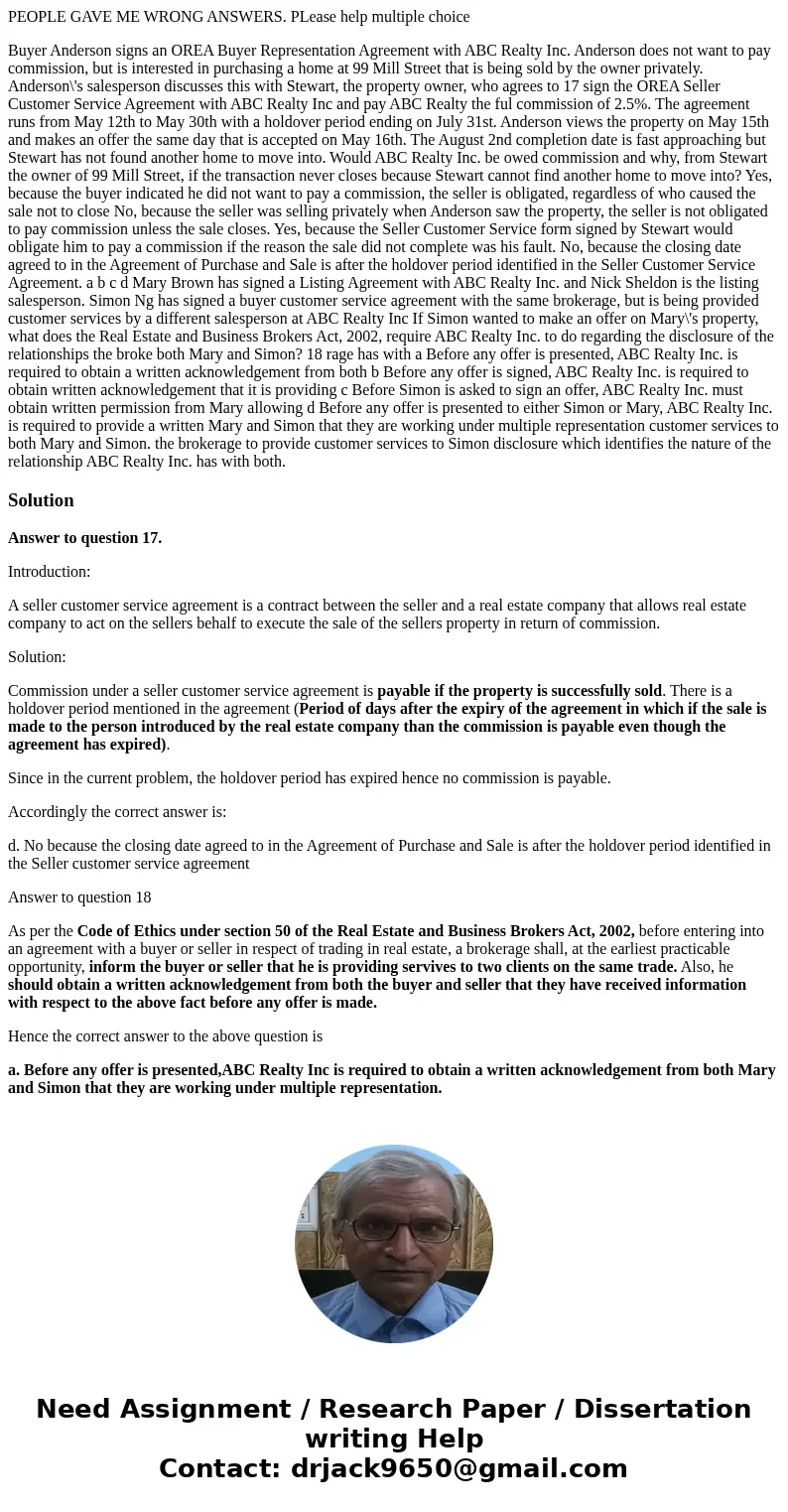 PEOPLE GAVE ME WRONG ANSWERS. PLease help multiple choice Buyer Anderson signs an OREA Buyer Representation Agreement with ABC Realty Inc. Anderson does not wan PEOPLE GAVE ME WRONG ANSWERS. PLease help multiple choice Buyer Anderson signs an OREA Buyer Representation Agreement with ABC Realty Inc. Anderson does not wan