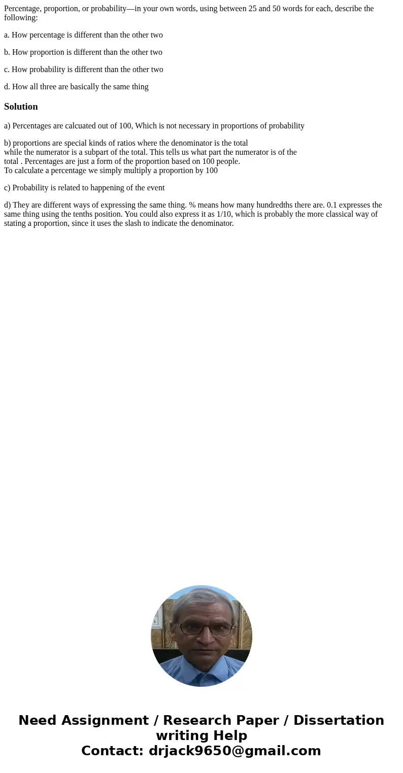 Percentage, proportion, or probability—in your own words, using between 25 and 50 words for each, describe the following: a. How percentage is different than th Percentage, proportion, or probability—in your own words, using between 25 and 50 words for each, describe the following: a. How percentage is different than th