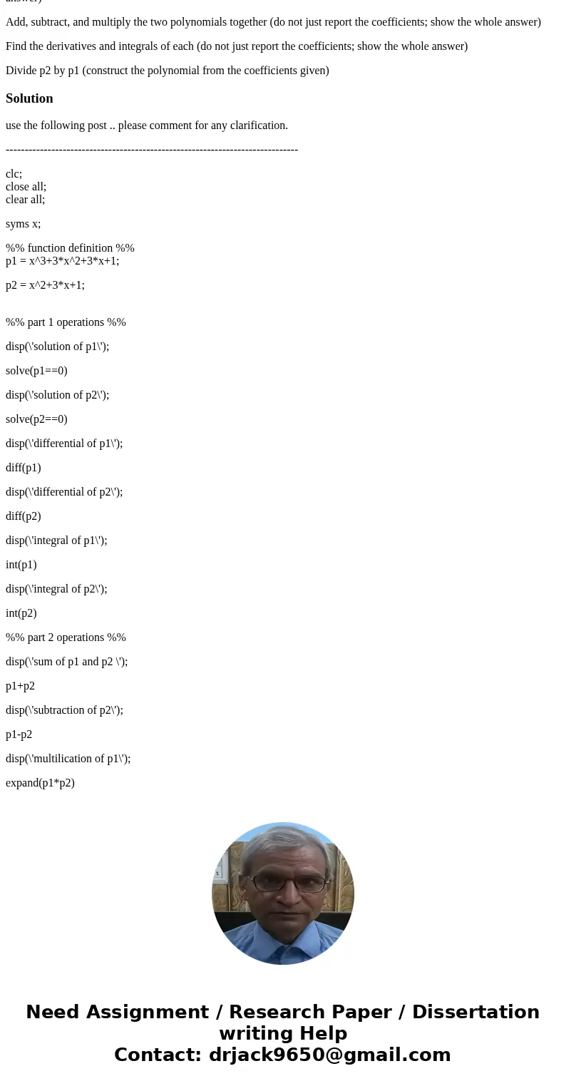 Perform the following calculations in MATLAB using the polynomials p1=x^3+3x^2+3x+1 p2=x^2+3x+1 Find the roots of each Find the derivatives and integrals of eac Perform the following calculations in MATLAB using the polynomials p1=x^3+3x^2+3x+1 p2=x^2+3x+1 Find the roots of each Find the derivatives and integrals of eac
