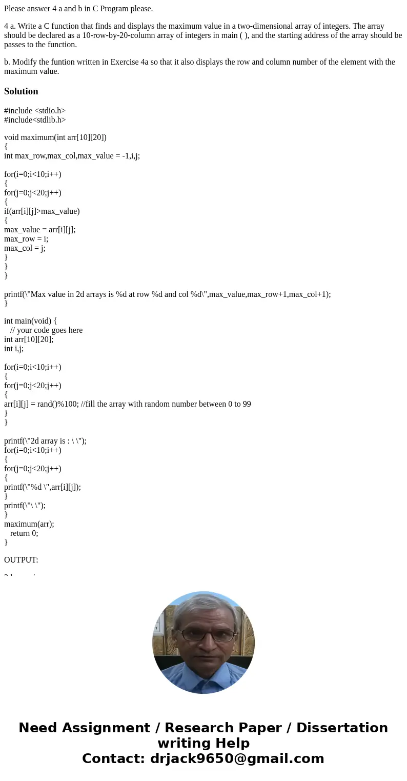 Please answer 4 a and b in C Program please. 4 a. Write a C function that finds and displays the maximum value in a two-dimensional array of integers. The array