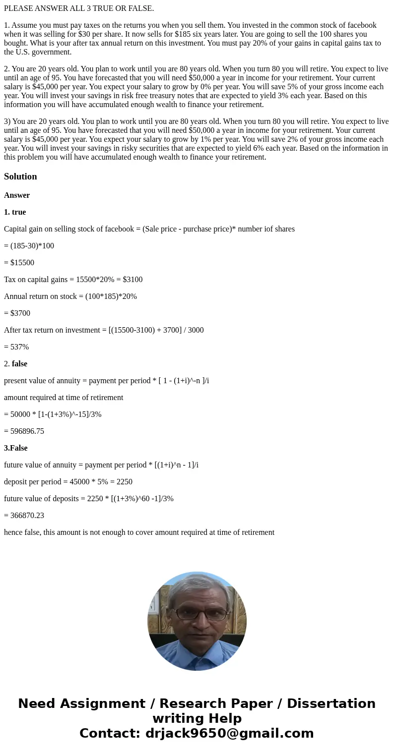 PLEASE ANSWER ALL 3 TRUE OR FALSE. 1. Assume you must pay taxes on the returns you when you sell them. You invested in the common stock of facebook when it was  PLEASE ANSWER ALL 3 TRUE OR FALSE. 1. Assume you must pay taxes on the returns you when you sell them. You invested in the common stock of facebook when it was