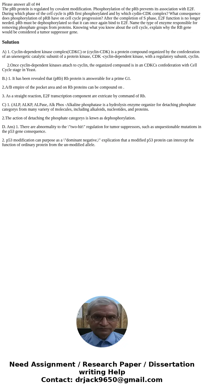 Please answer all of #4 The pRb protein is regulated by covalent modification. Phosphorylation of the pRb prevents its association with E2F. During which phase  Please answer all of #4 The pRb protein is regulated by covalent modification. Phosphorylation of the pRb prevents its association with E2F. During which phase
