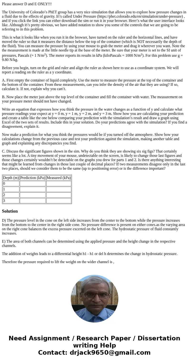 Please answer D and E ONLY!!! The University of Colorado\'s PhET group has a very nice simulation that allows you to explore how pressure changes in a fluid due Please answer D and E ONLY!!! The University of Colorado\'s PhET group has a very nice simulation that allows you to explore how pressure changes in a fluid due