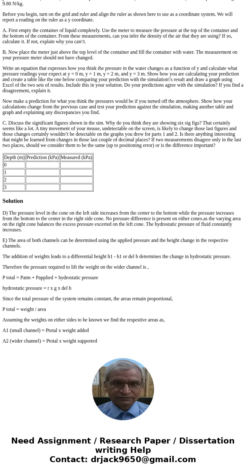 Please answer D and E ONLY!!! The University of Colorado\'s PhET group has a very nice simulation that allows you to explore how pressure changes in a fluid due Please answer D and E ONLY!!! The University of Colorado\'s PhET group has a very nice simulation that allows you to explore how pressure changes in a fluid due