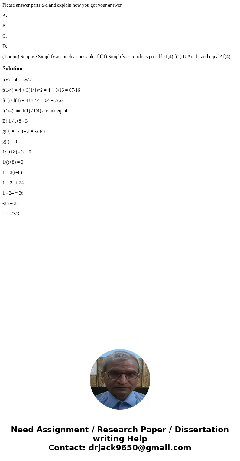 Please answer parts a-d and explain how you got your answer. A. B. C. D. (1 point) Suppose Simplify as much as possible: f f(1) Simplify as much as possible f(4 Please answer parts a-d and explain how you got your answer. A. B. C. D. (1 point) Suppose Simplify as much as possible: f f(1) Simplify as much as possible f(4