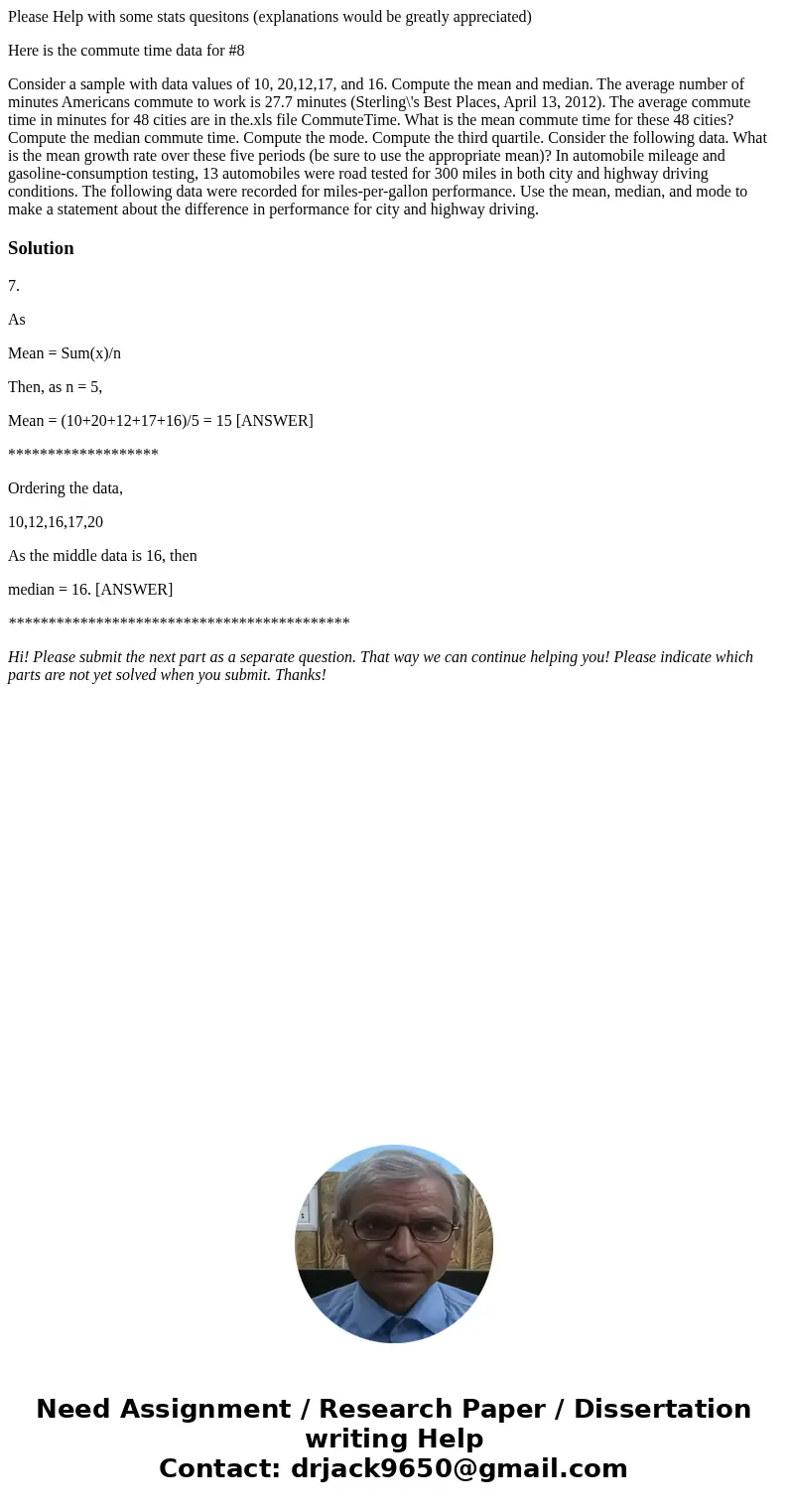 Please Help with some stats quesitons (explanations would be greatly appreciated) Here is the commute time data for #8 Consider a sample with data values of 10, Please Help with some stats quesitons (explanations would be greatly appreciated) Here is the commute time data for #8 Consider a sample with data values of 10,