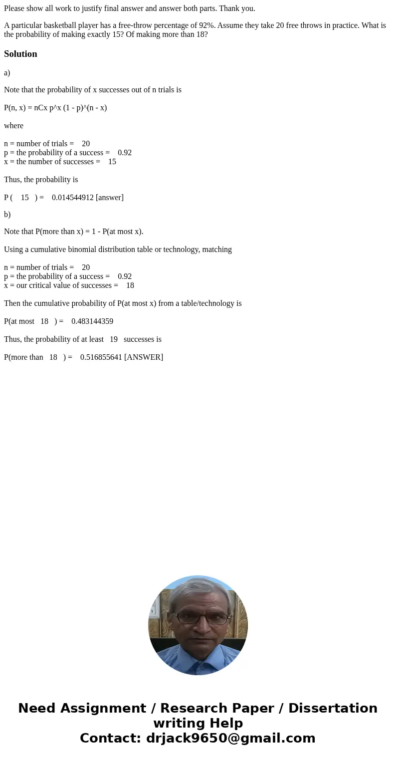 Please show all work to justify final answer and answer both parts. Thank you. A particular basketball player has a free-throw percentage of 92%. Assume they ta Please show all work to justify final answer and answer both parts. Thank you. A particular basketball player has a free-throw percentage of 92%. Assume they ta