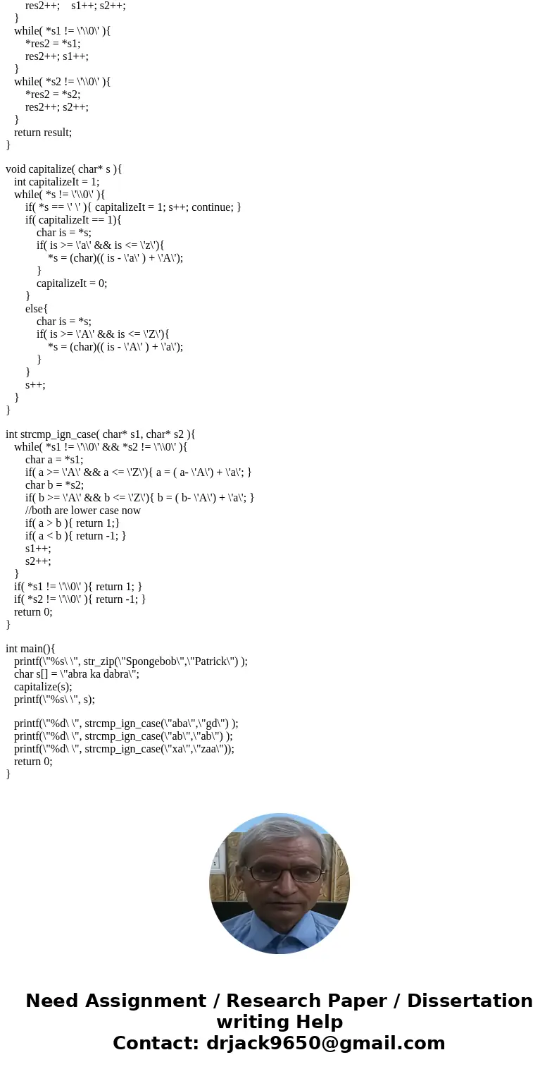 Please write the code in C programming language. You may not call functions in string.h but you can use other code in the Standard C Library. Functions to Inclu