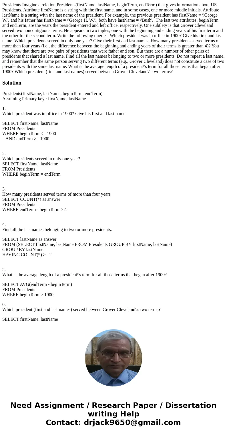 Presidents Imagine a relation Presidents(firstName, lastName, beginTerm, endTerm) that gives information about US Presidents. Attribute firstName is a string wi Presidents Imagine a relation Presidents(firstName, lastName, beginTerm, endTerm) that gives information about US Presidents. Attribute firstName is a string wi