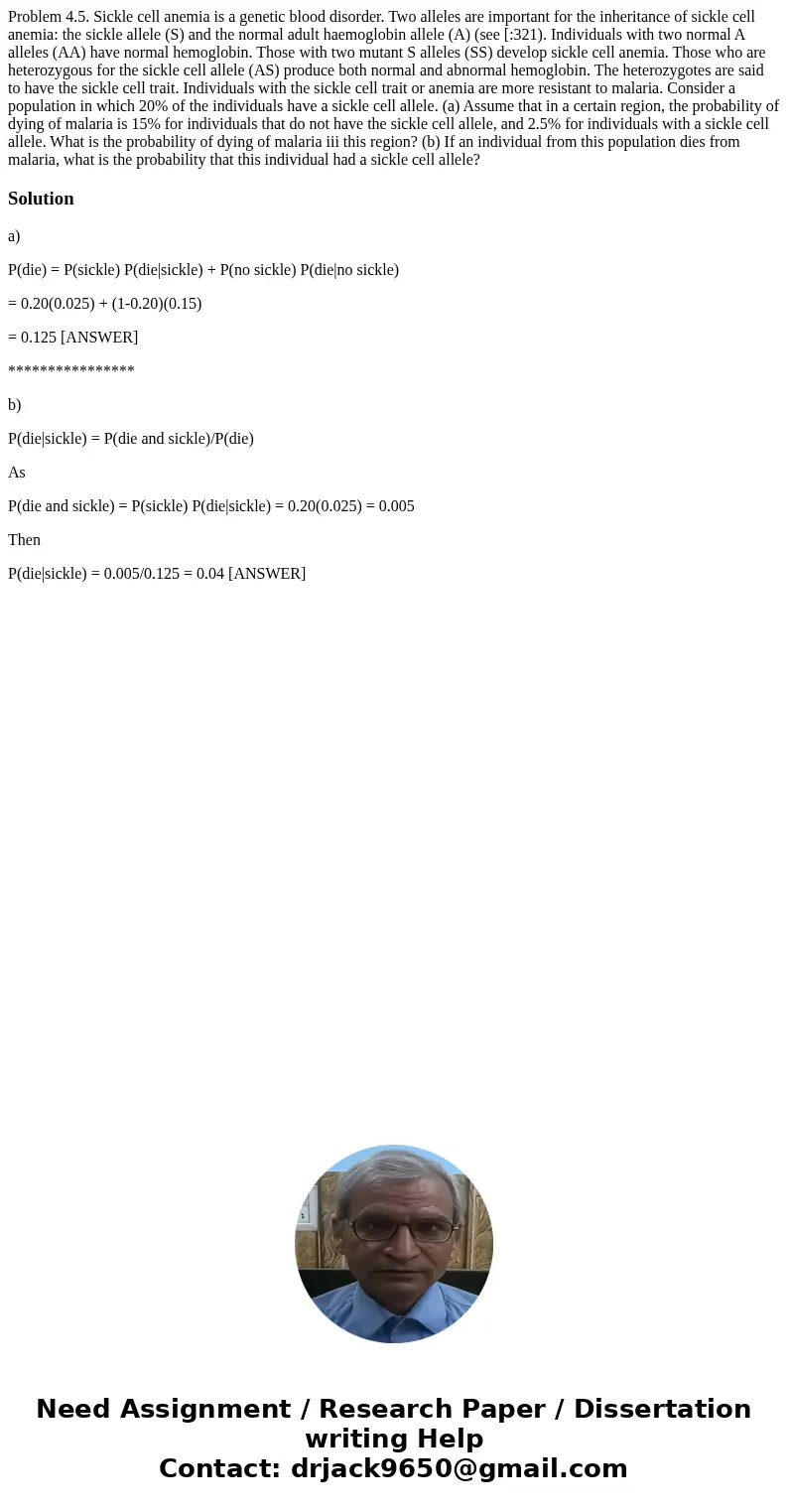 Problem 4.5. Sickle cell anemia is a genetic blood disorder. Two alleles are important for the inheritance of sickle cell anemia: the sickle allele (S) and the  Problem 4.5. Sickle cell anemia is a genetic blood disorder. Two alleles are important for the inheritance of sickle cell anemia: the sickle allele (S) and the