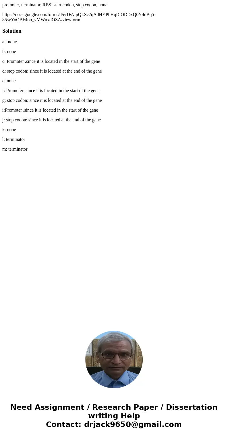 promoter, terminator, RBS, start codon, stop codon, none https://docs.google.com/forms/d/e/1FAIpQLSc7qAdHYPhHqDlODDxQ0Y4dBq5-85svYoOBF4oo_vMWuxdOZA/viewformSolu promoter, terminator, RBS, start codon, stop codon, none https://docs.google.com/forms/d/e/1FAIpQLSc7qAdHYPhHqDlODDxQ0Y4dBq5-85svYoOBF4oo_vMWuxdOZA/viewformSolu