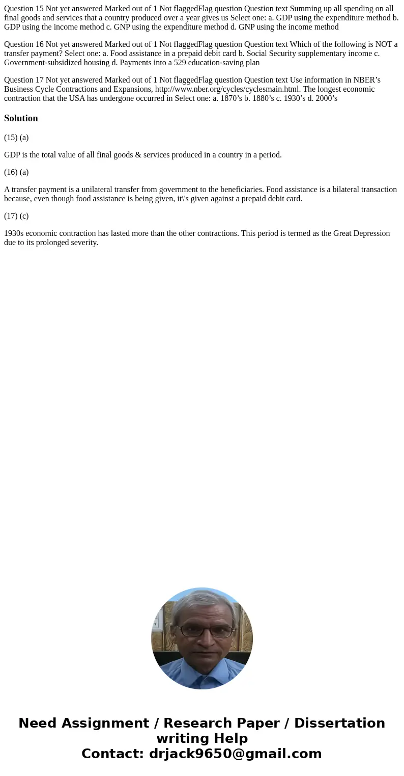 Question 15 Not yet answered Marked out of 1 Not flaggedFlag question Question text Summing up all spending on all final goods and services that a country produ Question 15 Not yet answered Marked out of 1 Not flaggedFlag question Question text Summing up all spending on all final goods and services that a country produ