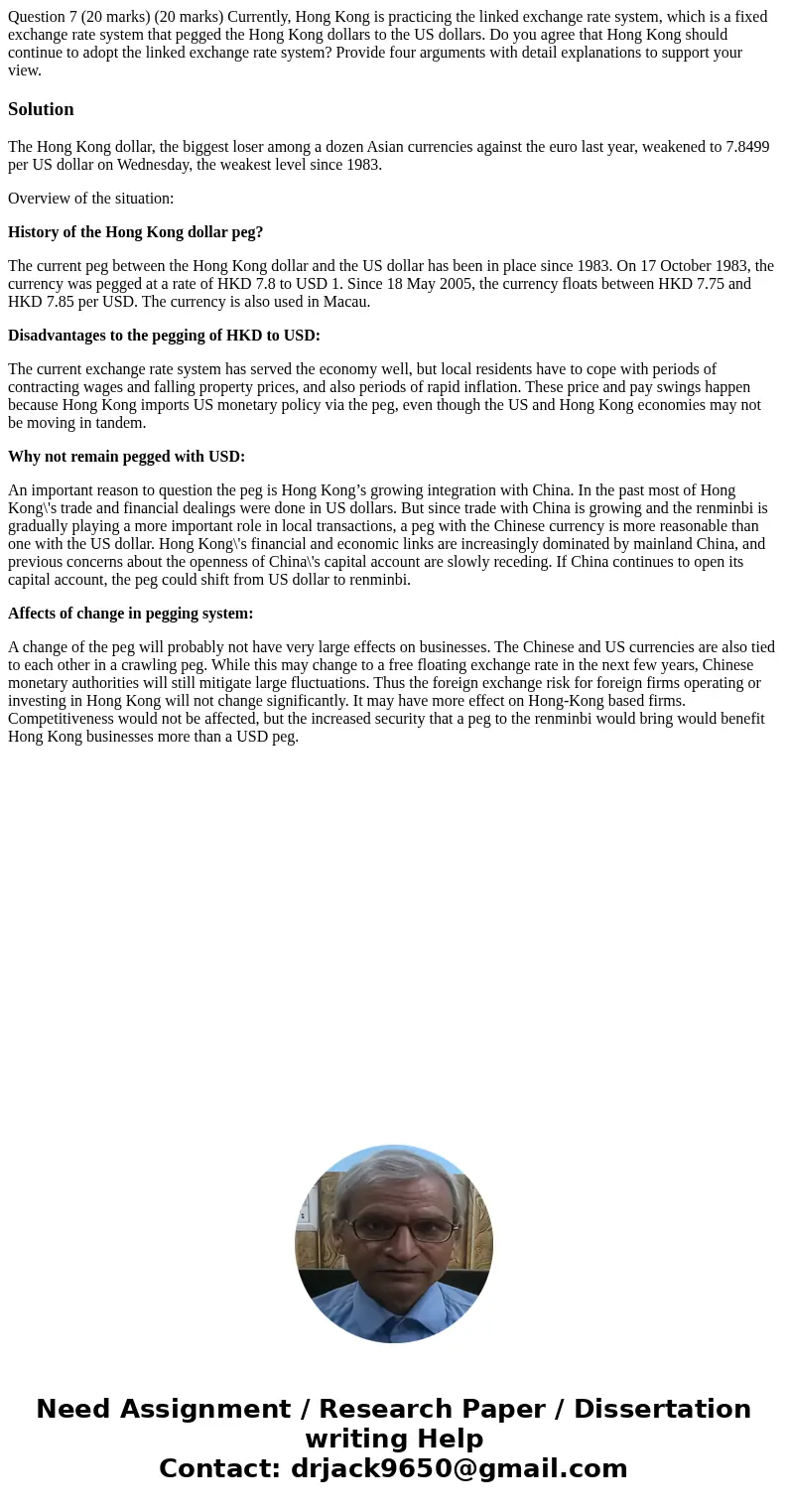 Question 7 (20 marks) (20 marks) Currently, Hong Kong is practicing the linked exchange rate system, which is a fixed exchange rate system that pegged the Hong  Question 7 (20 marks) (20 marks) Currently, Hong Kong is practicing the linked exchange rate system, which is a fixed exchange rate system that pegged the Hong