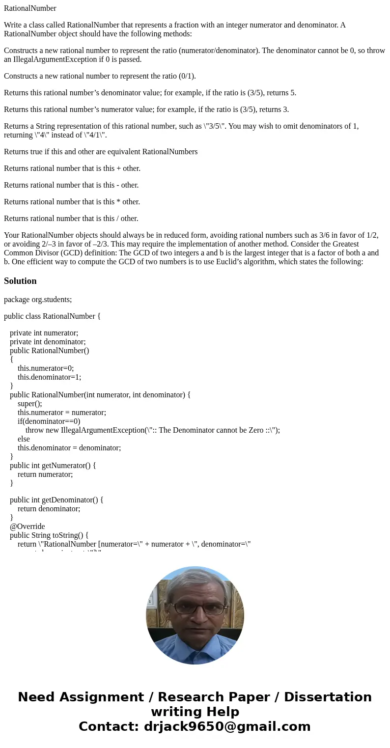 RationalNumber Write a class called RationalNumber that represents a fraction with an integer numerator and denominator. A RationalNumber object should have the RationalNumber Write a class called RationalNumber that represents a fraction with an integer numerator and denominator. A RationalNumber object should have the