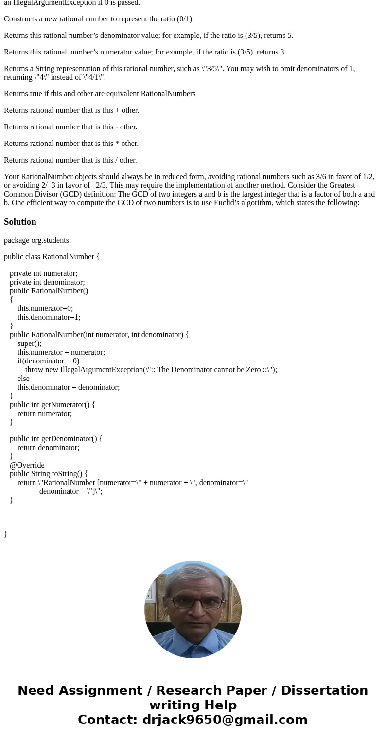 RationalNumber Write a class called RationalNumber that represents a fraction with an integer numerator and denominator. A RationalNumber object should have the RationalNumber Write a class called RationalNumber that represents a fraction with an integer numerator and denominator. A RationalNumber object should have the