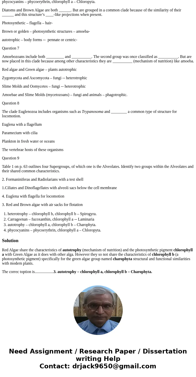 Red Algae share the characteristics of ___________ (mechanism of nutrition) and the photosynthetic pigment _______ with Green Algae as it does with other alga.  Red Algae share the characteristics of ___________ (mechanism of nutrition) and the photosynthetic pigment _______ with Green Algae as it does with other alga.