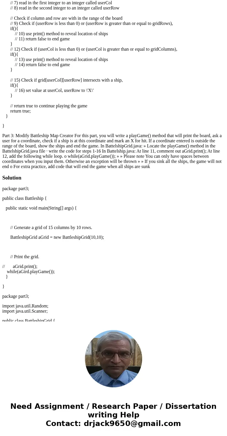 send EDITED code please Battleship.java package part3; public class Battleship { public static void main(String[] args) { // Generate a grid of 15 columns by 10