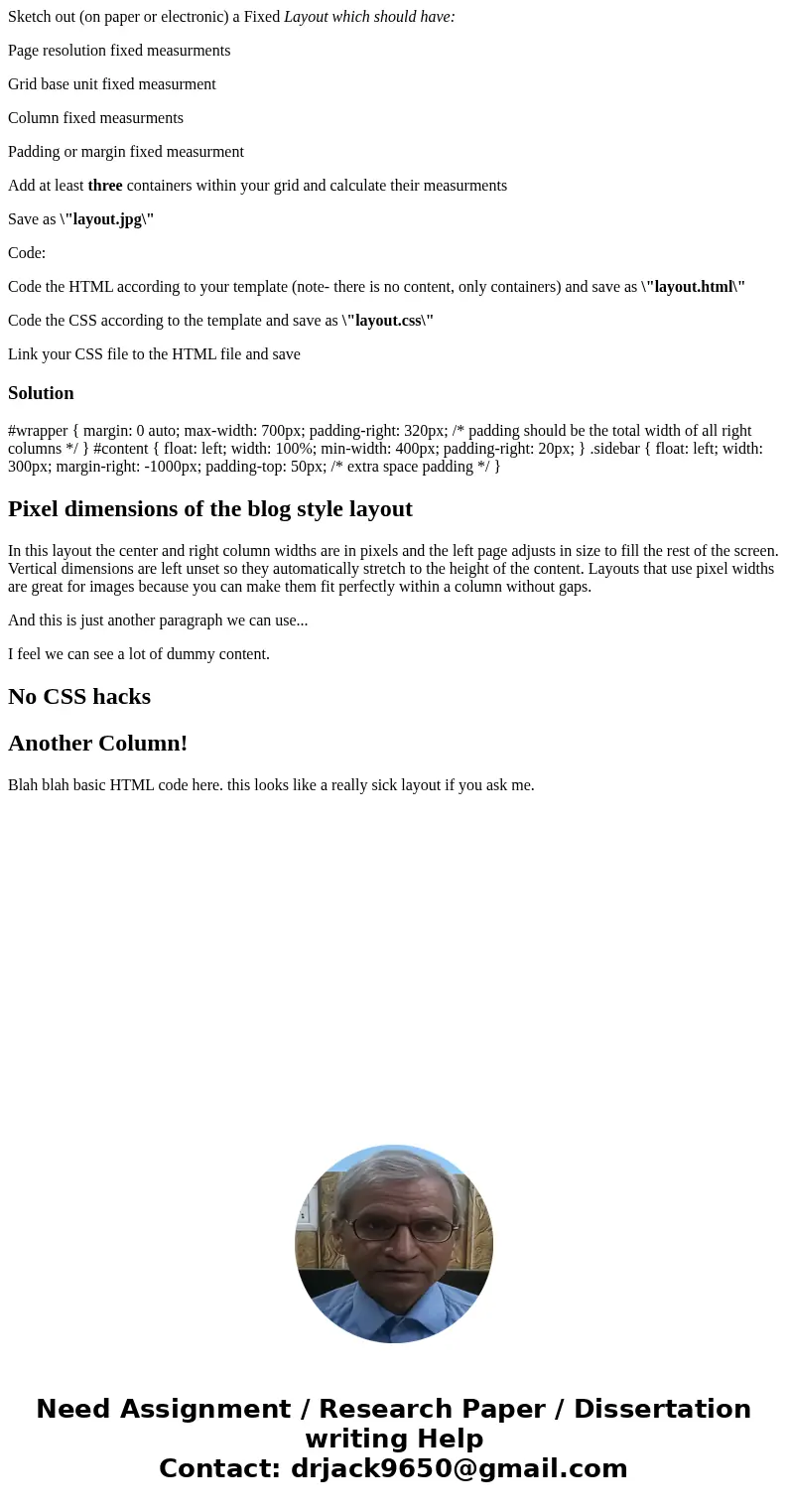 Sketch out (on paper or electronic) a Fixed Layout which should have: Page resolution fixed measurments Grid base unit fixed measurment Column fixed measurments Sketch out (on paper or electronic) a Fixed Layout which should have: Page resolution fixed measurments Grid base unit fixed measurment Column fixed measurments