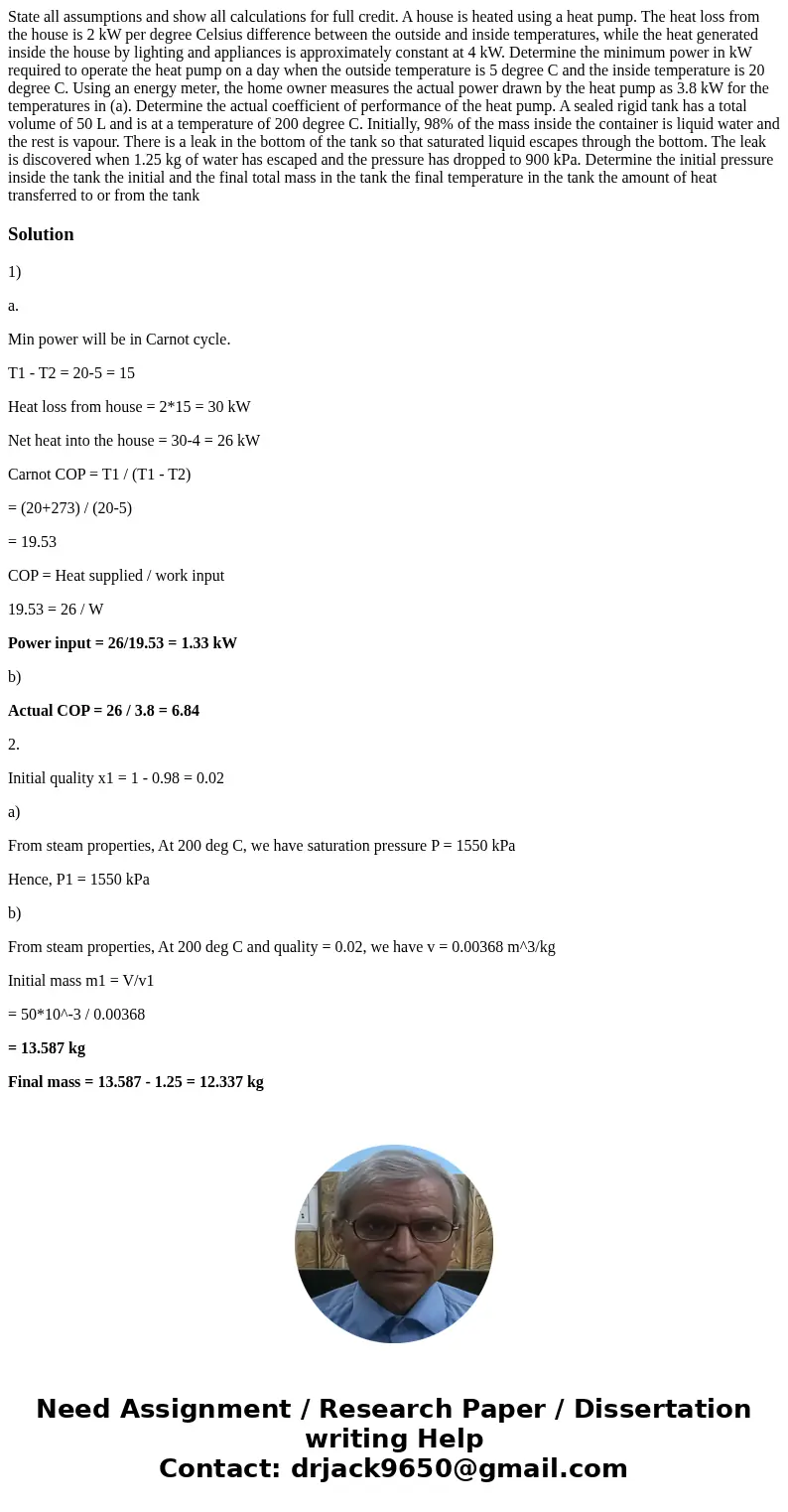 State all assumptions and show all calculations for full credit. A house is heated using a heat pump. The heat loss from the house is 2 kW per degree Celsius d  State all assumptions and show all calculations for full credit. A house is heated using a heat pump. The heat loss from the house is 2 kW per degree Celsius d