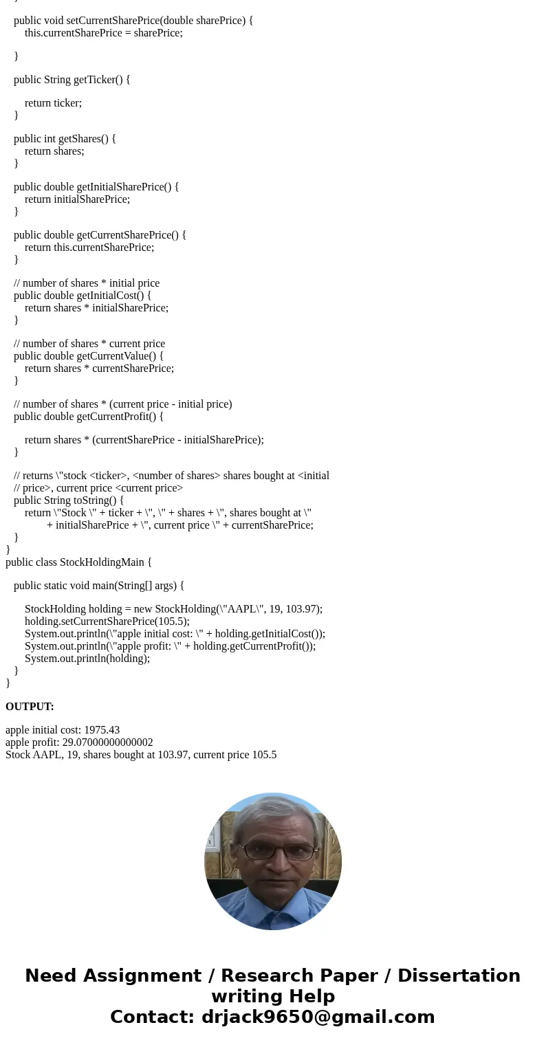 StockHolding.java Please help me the JAVA program Write a class StockHolding. The purpose of a StockHolding object is to represent a single stock in someone\'s  StockHolding.java Please help me the JAVA program Write a class StockHolding. The purpose of a StockHolding object is to represent a single stock in someone\'s