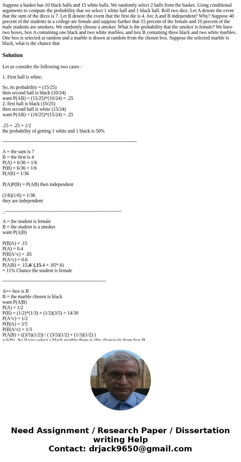 Suppose a basket has 10 black balls and 15 white balls. We randomly select 2 balls from the basket. Using conditional arguments to compute the probability that  Suppose a basket has 10 black balls and 15 white balls. We randomly select 2 balls from the basket. Using conditional arguments to compute the probability that