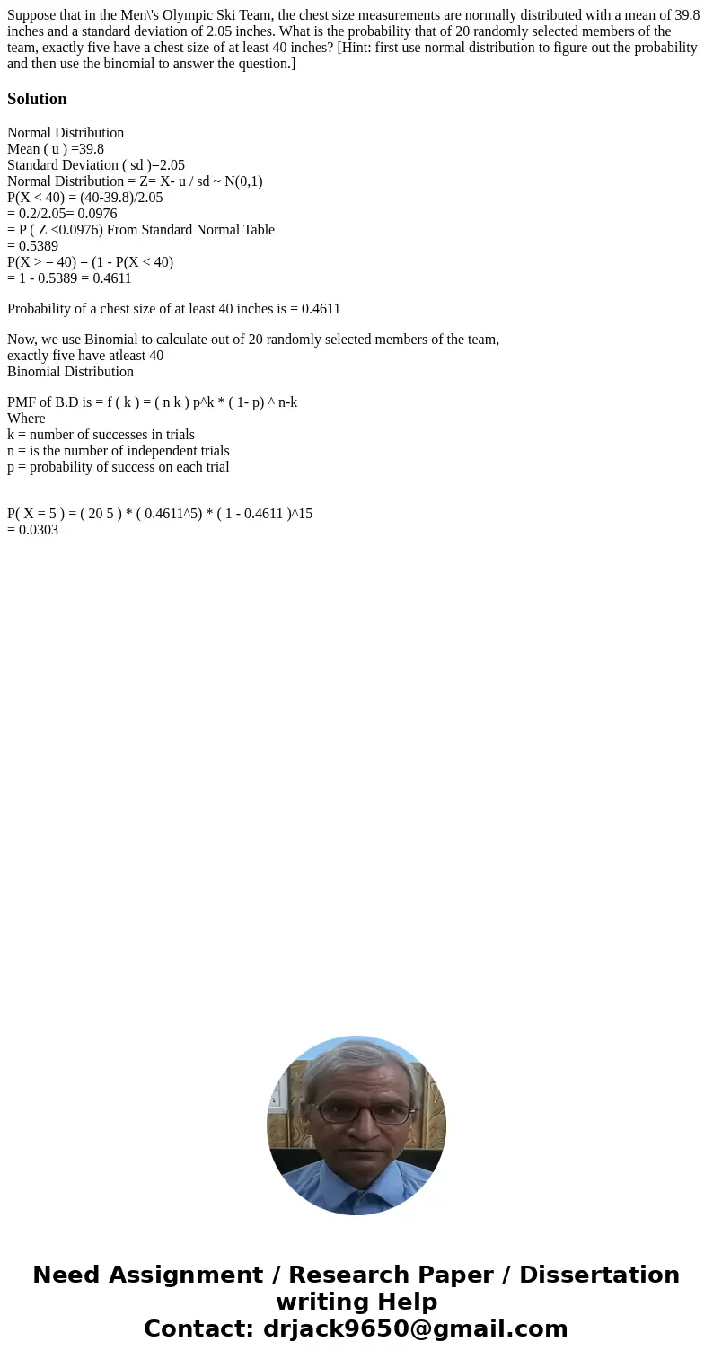 Suppose that in the Men\'s Olympic Ski Team, the chest size measurements are normally distributed with a mean of 39.8 inches and a standard deviation of 2.05 in Suppose that in the Men\'s Olympic Ski Team, the chest size measurements are normally distributed with a mean of 39.8 inches and a standard deviation of 2.05 in