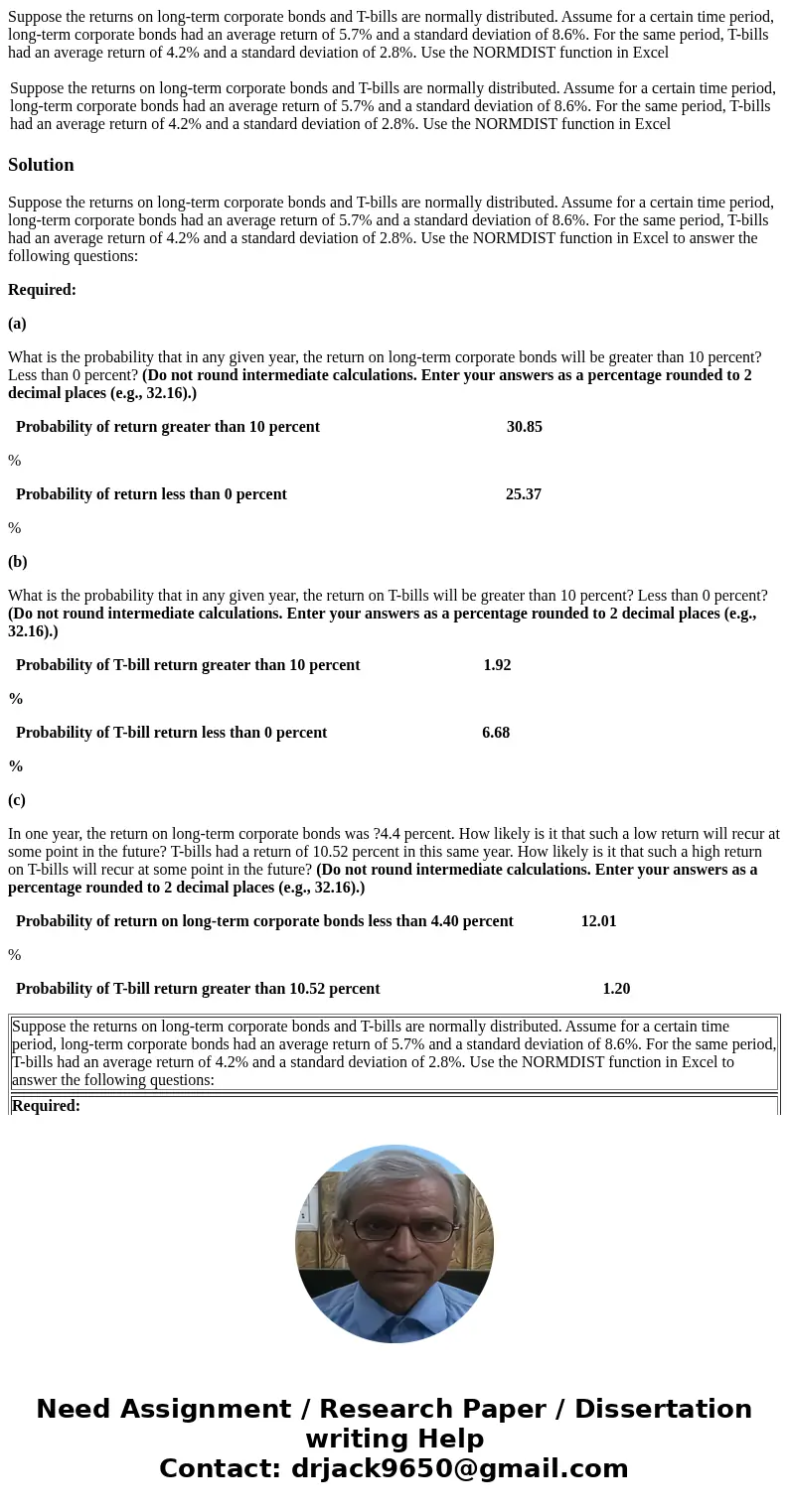 Suppose the returns on long-term corporate bonds and T-bills are normally distributed. Assume for a certain time period, long-term corporate bonds had an averag Suppose the returns on long-term corporate bonds and T-bills are normally distributed. Assume for a certain time period, long-term corporate bonds had an averag