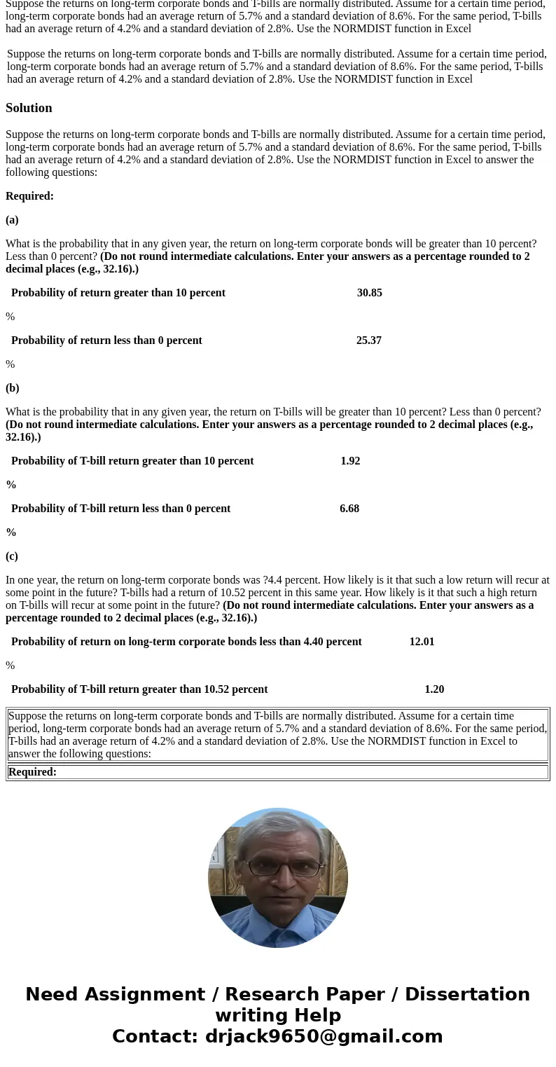 Suppose the returns on long-term corporate bonds and T-bills are normally distributed. Assume for a certain time period, long-term corporate bonds had an averag Suppose the returns on long-term corporate bonds and T-bills are normally distributed. Assume for a certain time period, long-term corporate bonds had an averag