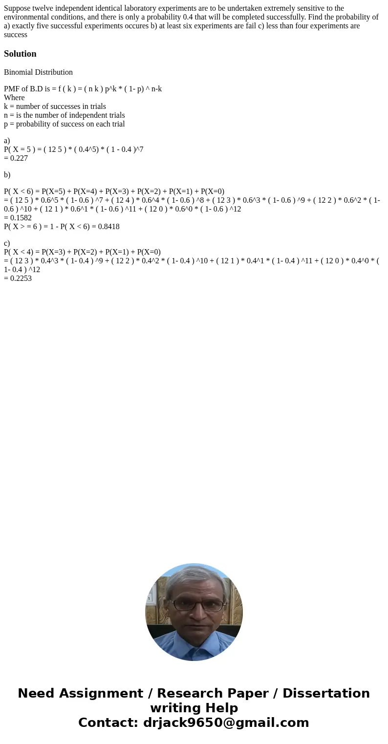 Suppose twelve independent identical laboratory experiments are to be undertaken extremely sensitive to the environmental conditions, and there is only a probab Suppose twelve independent identical laboratory experiments are to be undertaken extremely sensitive to the environmental conditions, and there is only a probab