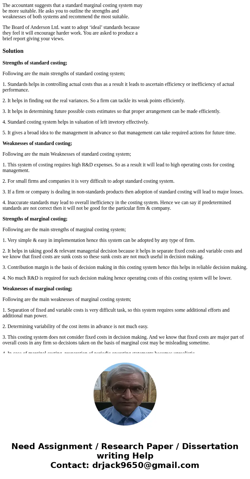 The accountant suggests that a standard marginal costing system may be more suitable. He asks you to outline the strengths and weaknesses of both systems and re The accountant suggests that a standard marginal costing system may be more suitable. He asks you to outline the strengths and weaknesses of both systems and re