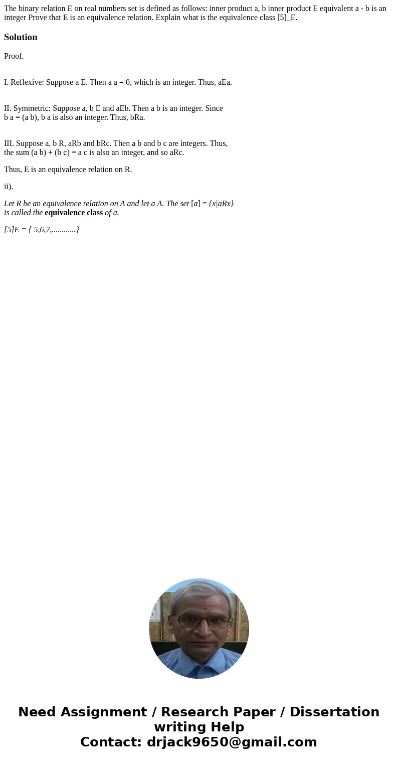 The binary relation E on real numbers set is defined as follows: inner product a, b inner product E equivalent a - b is an integer Prove that E is an equivalen  The binary relation E on real numbers set is defined as follows: inner product a, b inner product E equivalent a - b is an integer Prove that E is an equivalen