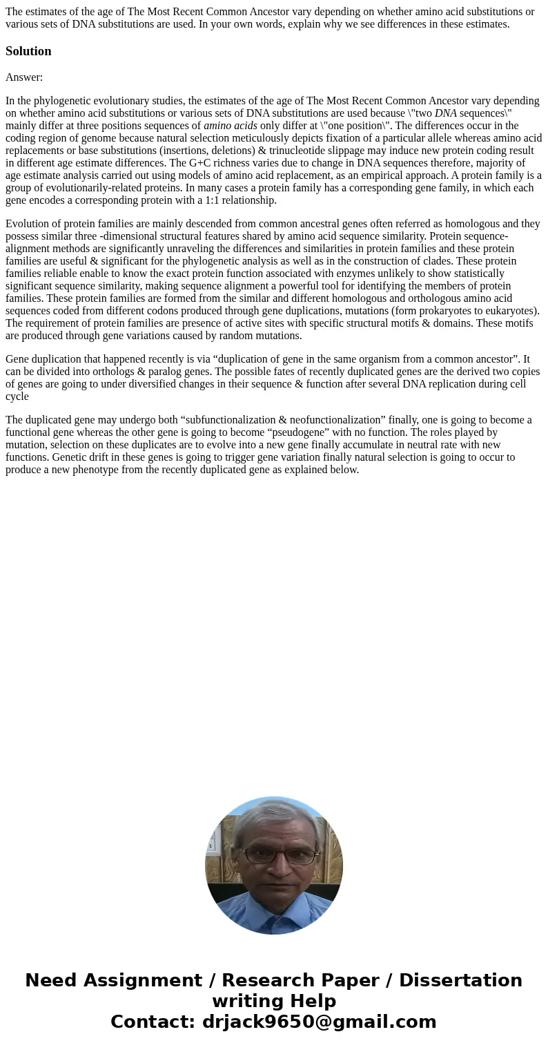 The estimates of the age of The Most Recent Common Ancestor vary depending on whether amino acid substitutions or various sets of DNA substitutions are used. In The estimates of the age of The Most Recent Common Ancestor vary depending on whether amino acid substitutions or various sets of DNA substitutions are used. In