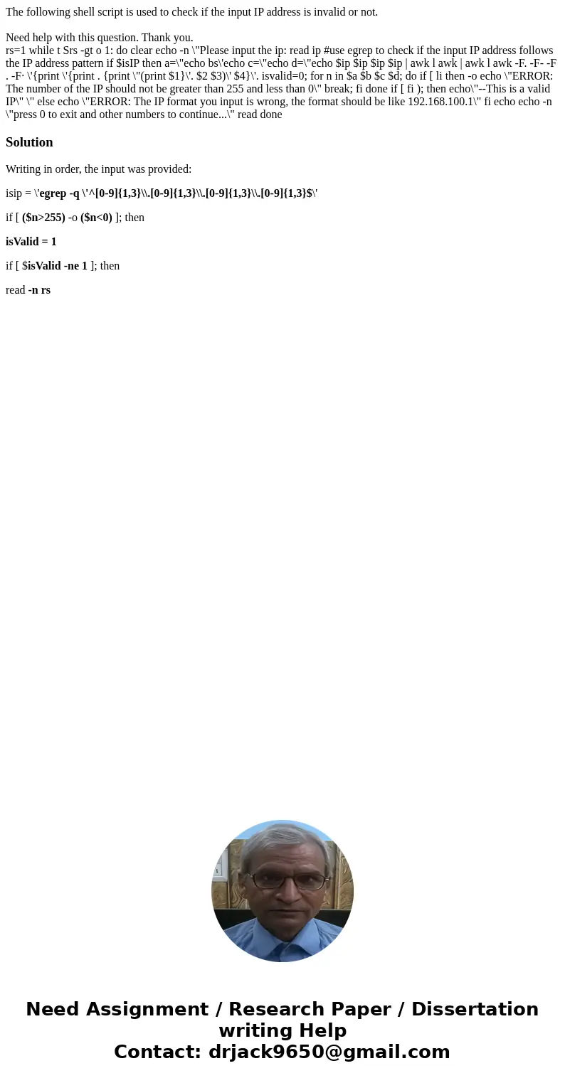 The following shell script is used to check if the input IP address is invalid or not. Need help with this question. Thank you. rs=1 while t Srs -gt o 1: do cle The following shell script is used to check if the input IP address is invalid or not. Need help with this question. Thank you. rs=1 while t Srs -gt o 1: do cle