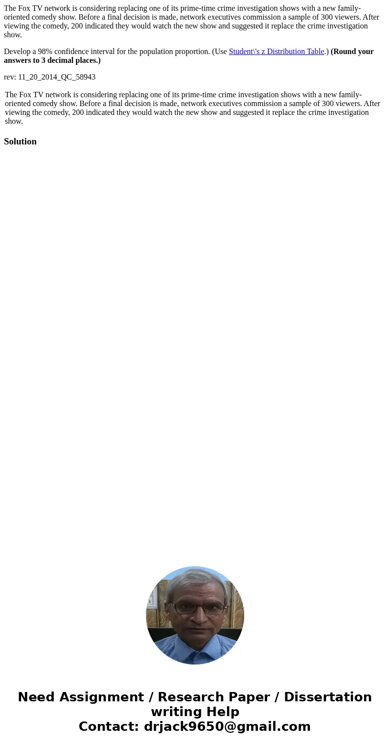 The Fox TV network is considering replacing one of its prime-time crime investigation shows with a new family-oriented comedy show. Before a final decision is m The Fox TV network is considering replacing one of its prime-time crime investigation shows with a new family-oriented comedy show. Before a final decision is m