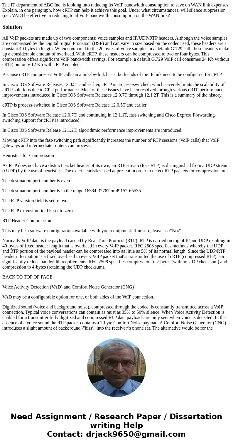 The IT department of ABC Inc. is looking into reducing its VoIP bandwidth consumption to save on WAN link expenses. Explain, in one paragraph, how cRTP can help The IT department of ABC Inc. is looking into reducing its VoIP bandwidth consumption to save on WAN link expenses. Explain, in one paragraph, how cRTP can help
