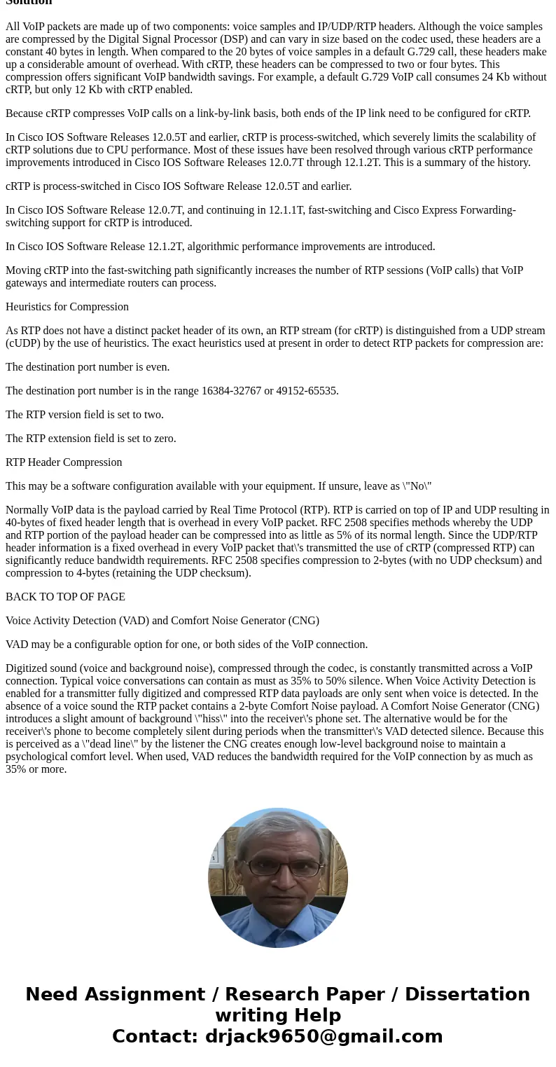 The IT department of ABC Inc. is looking into reducing its VoIP bandwidth consumption to save on WAN link expenses. Explain, in one paragraph, how cRTP can help The IT department of ABC Inc. is looking into reducing its VoIP bandwidth consumption to save on WAN link expenses. Explain, in one paragraph, how cRTP can help