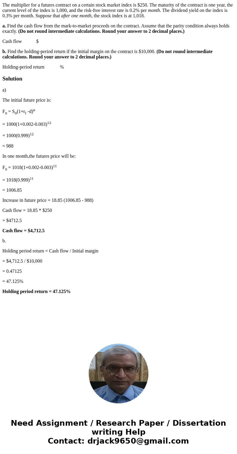 The multiplier for a futures contract on a certain stock market index is $250. The maturity of the contract is one year, the current level of the index is 1,000 The multiplier for a futures contract on a certain stock market index is $250. The maturity of the contract is one year, the current level of the index is 1,000