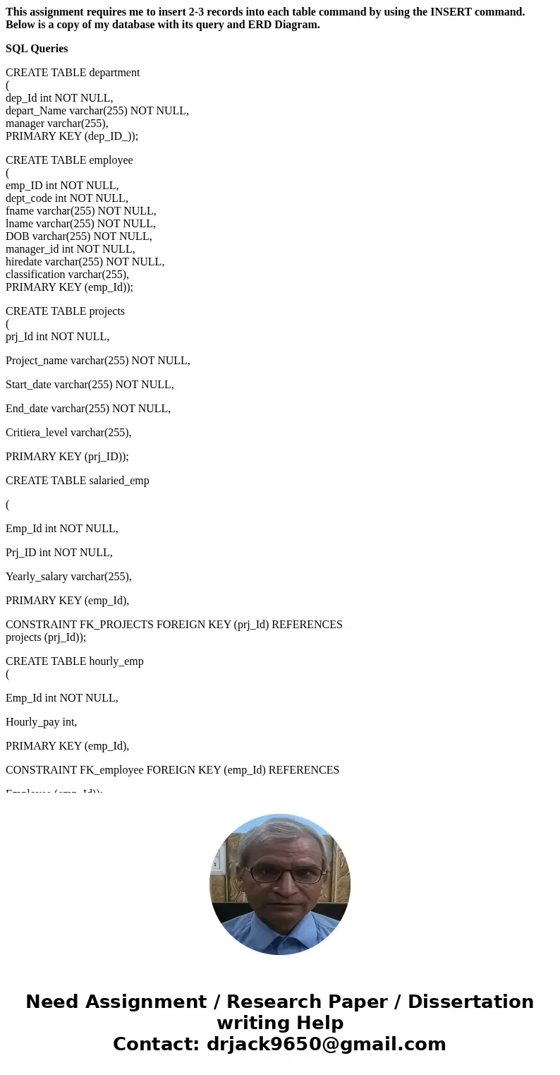 This assignment requires me to insert 2-3 records into each table command by using the INSERT command. Below is a copy of my database with its query and ERD Dia This assignment requires me to insert 2-3 records into each table command by using the INSERT command. Below is a copy of my database with its query and ERD Dia