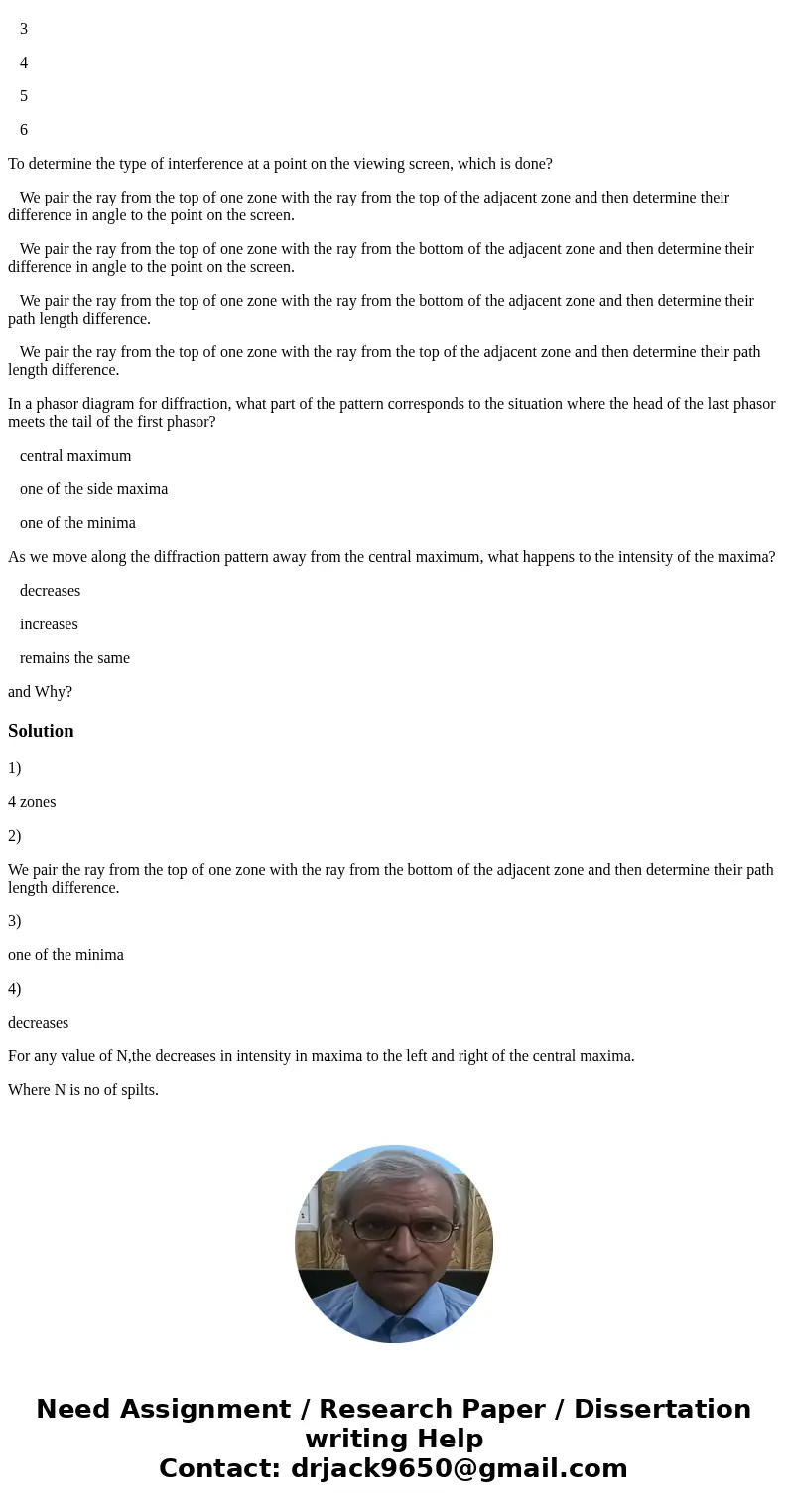 To find the second minimum in single slit-diffraction, into how many zones do we split the slit? 1 2 3 4 5 6 To determine the type of interference at a point on To find the second minimum in single slit-diffraction, into how many zones do we split the slit? 1 2 3 4 5 6 To determine the type of interference at a point on