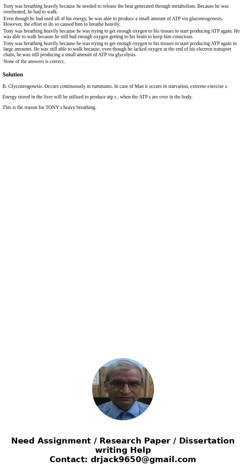 Tony was breathing heavily because he needed to release the heat generated through metabolism. Because he was overheated, he had to walk. Even though he had us  Tony was breathing heavily because he needed to release the heat generated through metabolism. Because he was overheated, he had to walk. Even though he had us