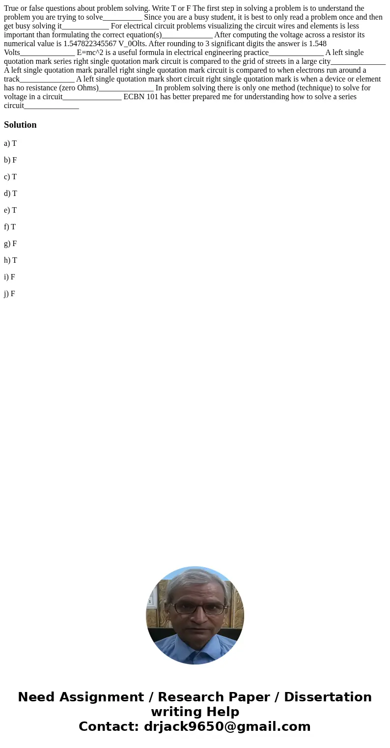 True or false questions about problem solving. Write T or F The first step in solving a problem is to understand the problem you are trying to solve__________   True or false questions about problem solving. Write T or F The first step in solving a problem is to understand the problem you are trying to solve__________