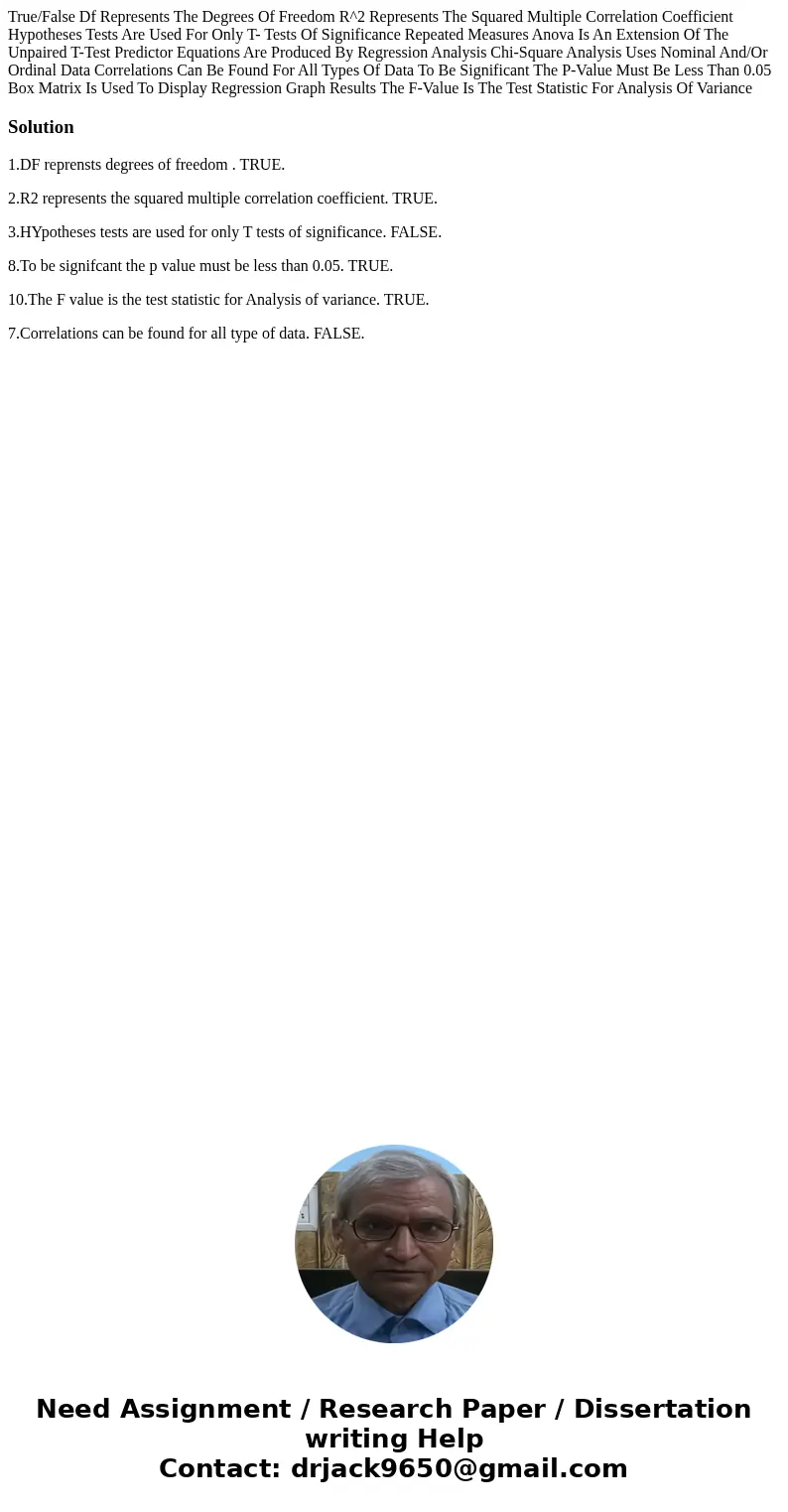 True/False Df Represents The Degrees Of Freedom R^2 Represents The Squared Multiple Correlation Coefficient Hypotheses Tests Are Used For Only T- Tests Of Sign  True/False Df Represents The Degrees Of Freedom R^2 Represents The Squared Multiple Correlation Coefficient Hypotheses Tests Are Used For Only T- Tests Of Sign