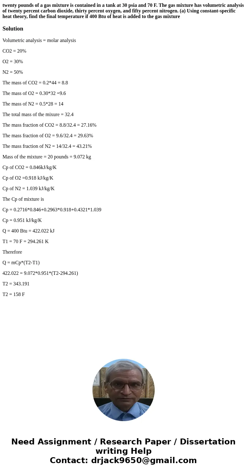 twenty pounds of a gas mixture is contained in a tank at 30 psia and 70 F. The gas mixture has volumetric analysis of twenty percent carbon dioxide, thirty perc twenty pounds of a gas mixture is contained in a tank at 30 psia and 70 F. The gas mixture has volumetric analysis of twenty percent carbon dioxide, thirty perc